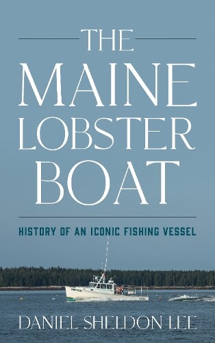 Daniel Sheldon Lee The Maine Lobster Boat (Copertina rigida)