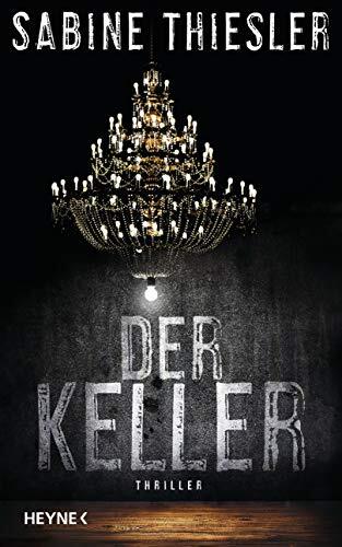 Sabine Thiesler Der Keller: Thriller (Tascabile)