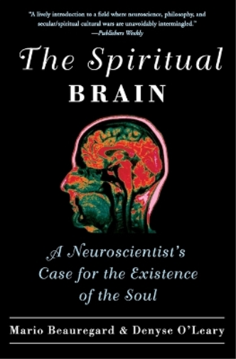 Denyse O'Leary Mario Beauregard The Spiritual Brain (Tascabile)
