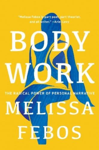Melissa Febos Body Work (Tascabile)