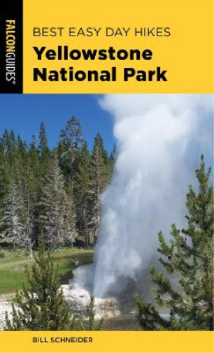 Bill Schneider Best Easy Day Hikes Yellowstone National Park (Tascabile)