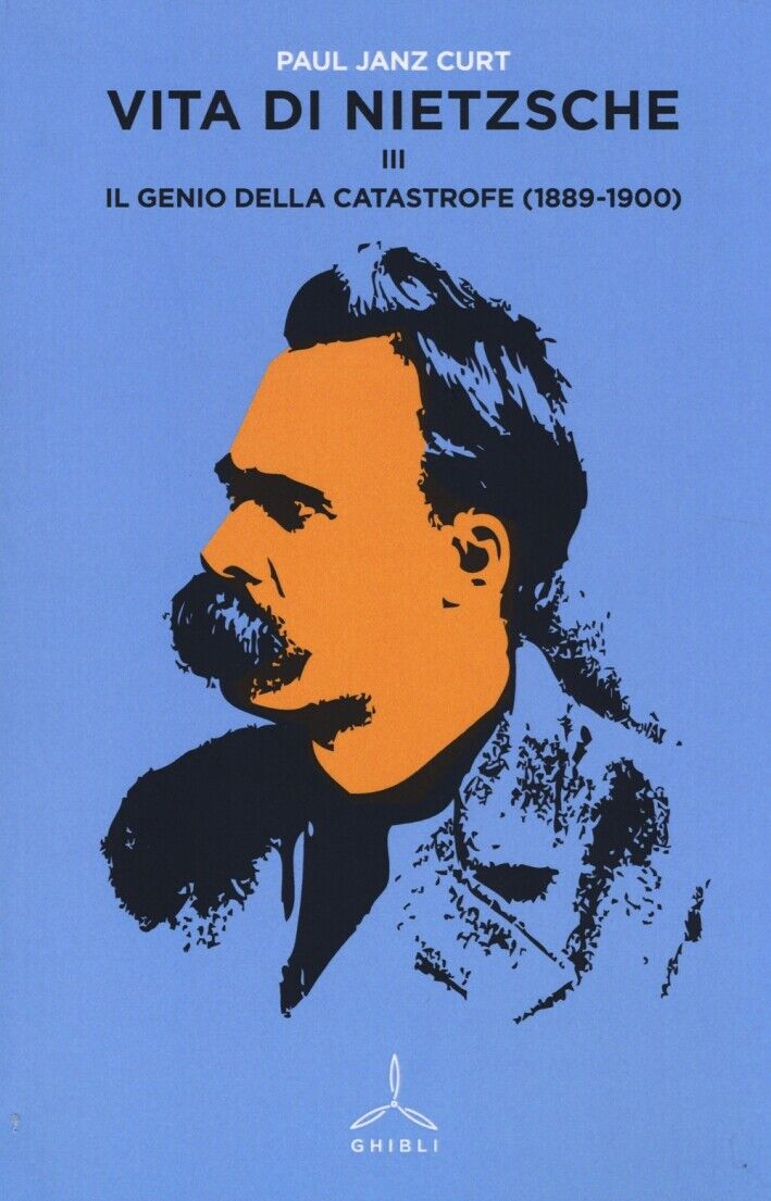 Vita di Nietzsche. Vol. 3. il Genio della Catastrofe (1889-1900)