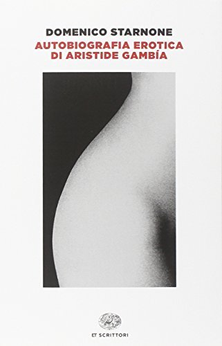 9788806223823 Autobiografia erotica di Aristide Gambía - Domenico Starnone
