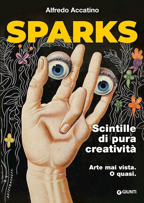 SPARKS. SCINTILLE DI PURA CREATIVITA'  - ACCATINO ALFREDO - Giunti Editore