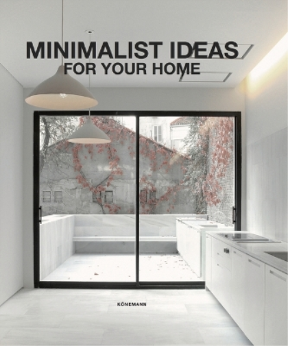 Claudia Martinez Alonso Minimalist Ideas for Your Home (Tascabile)