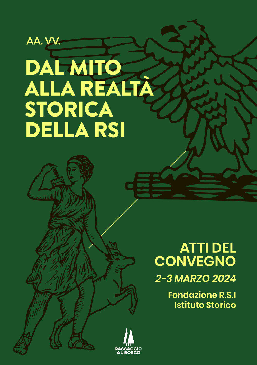 Dal mito alla realtà storica della RSI. Atti del Convegno (2-3 marzo 2024)...