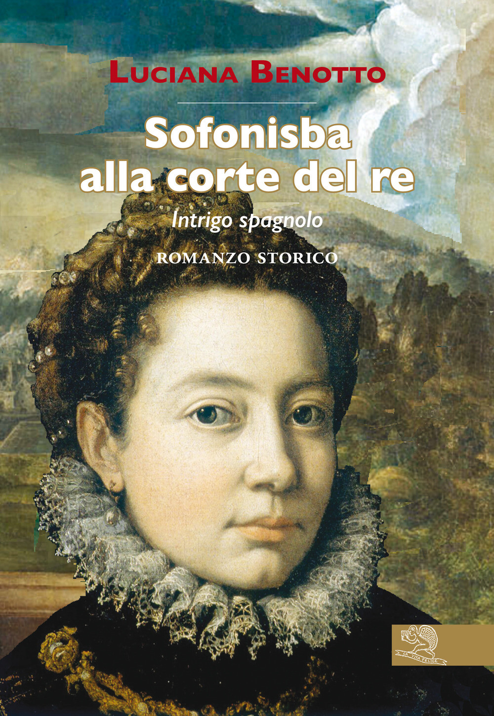 Libri Luciana Benotto - Sofonisba Alla Corte Del Re. Intrigo Spagnolo