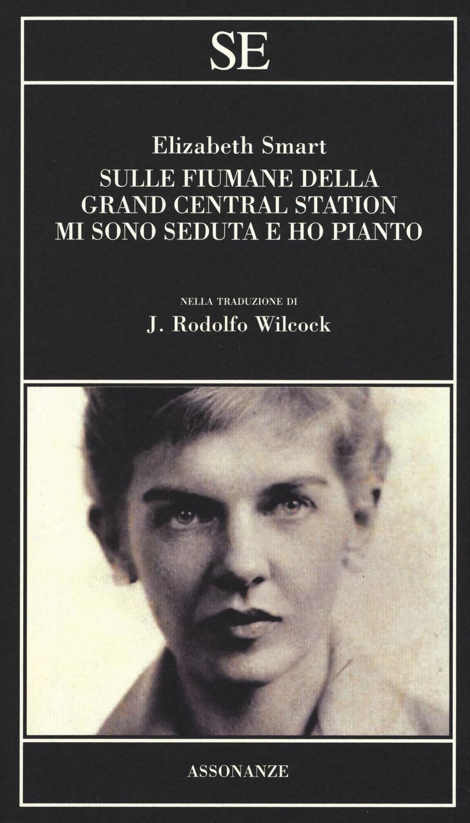 Libri Elizabeth Smart - Sulle Fiumane Della Grand Central Station Mi Sono Seduta