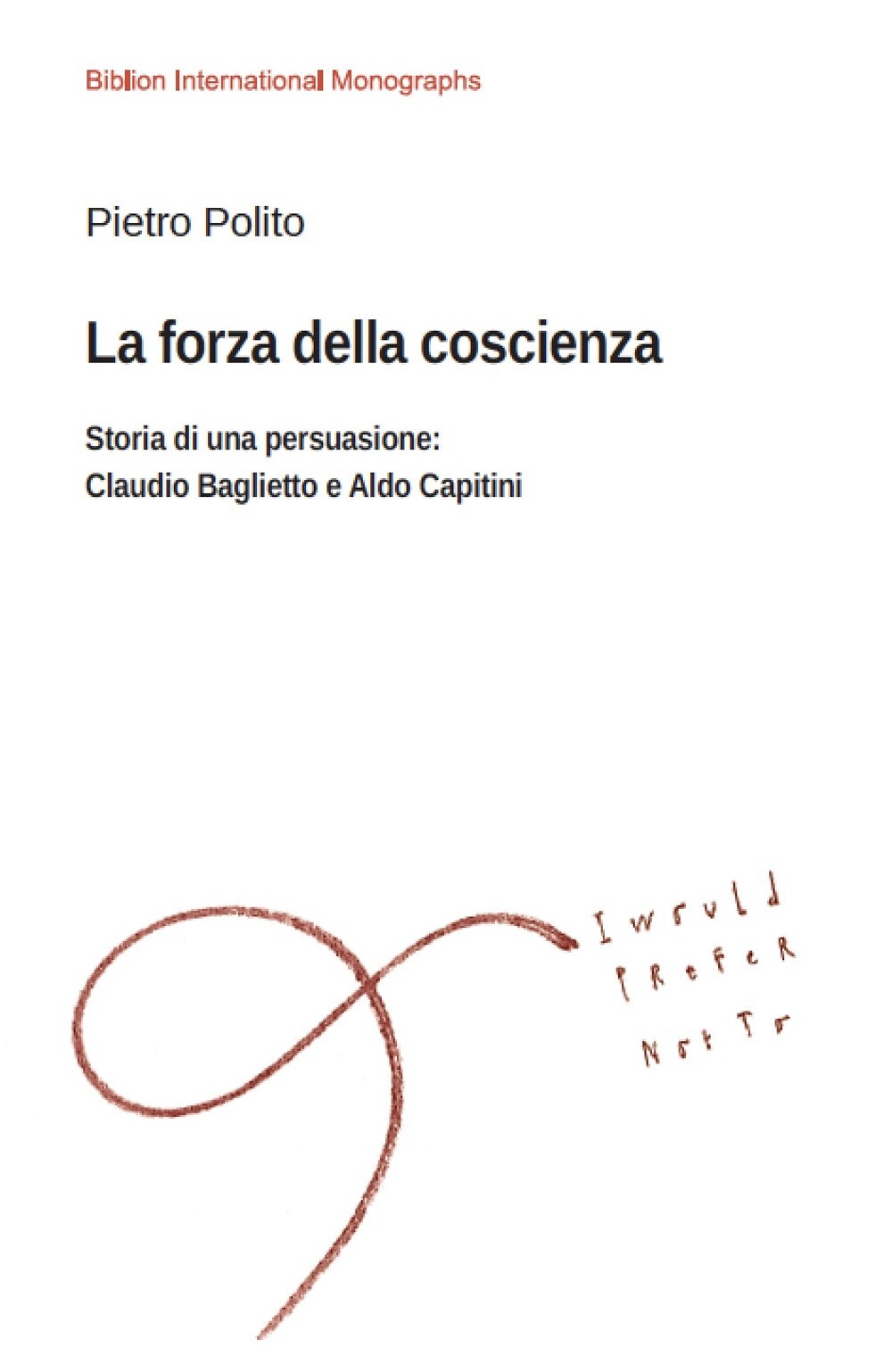 La Forza della Coscienza. Storia di una Persuasione:Claudio Baglietto e Aldo Cap