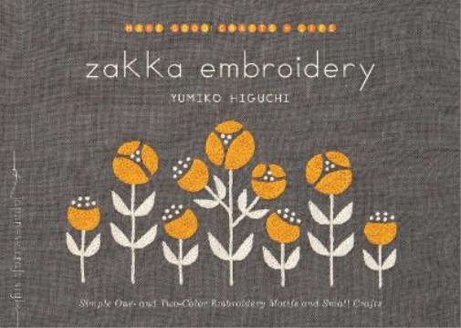 Yumiko Higuchi Zakka Embroidery (Tascabile) Make Good: Japanese Craft Style