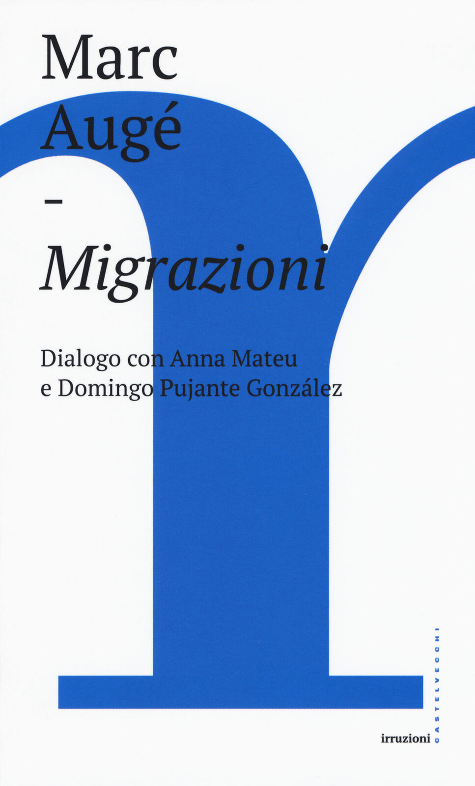 Migrazioni. Dialogo con Anna Mateu e Domingo Pujante González - Augé Marc