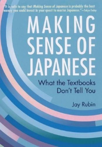 Jay Rubin Making Sense of Japanese: What the Textbooks Don't Tell Yo (Tascabile)