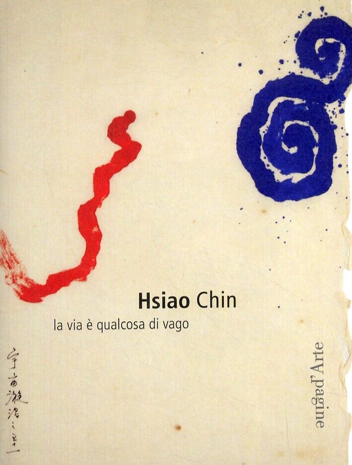 Hsiao Chin. La via è qualcosa di vago - [Pagine d'Arte]
