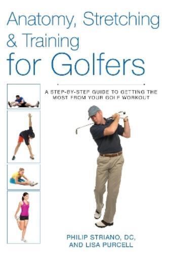 Philip Striano Anatomy, Stretching & Training for Golfers (Tascabile)