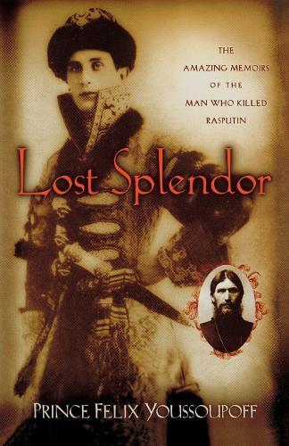 Prince Felix Youssoupoff Lost Splendor (Tascabile)