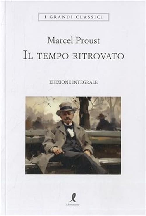 Il Tempo Ritrovato Marcel Proust Liberamente 2024