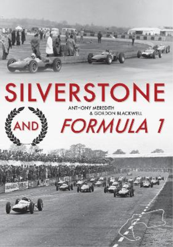 Gordon Blackwell Anthony Meredith Silverstone and Formula 1 (Tascabile)