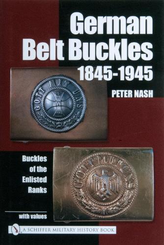 Peter Nash German Belt Buckles 1845-1945 (Copertina rigida)