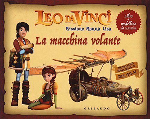 9788858019627 La macchina volante. Leo da Vinci. Missione Monna ...i. Con gadget