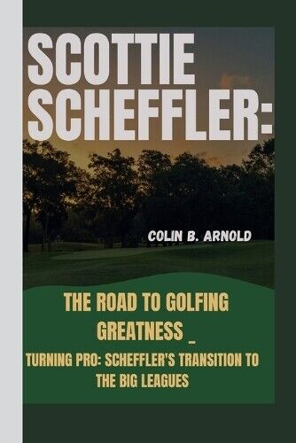 Colin B Arnold Scottie Scheffler (Tascabile)