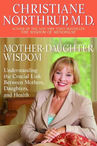 Christiane Northrup Mother-Daughter Wisdom (Tascabile)
