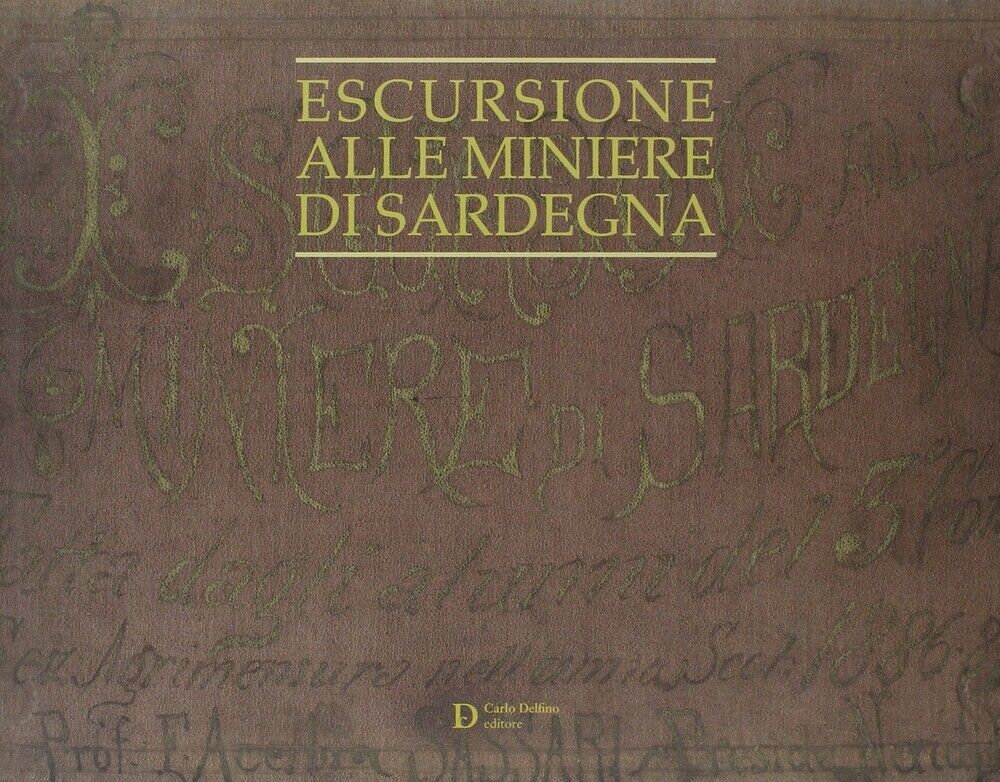 Escursioni alle miniere di Sardegna - [Carlo Delfino Editore]