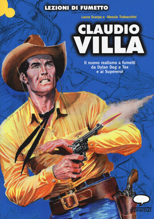 Claudio Villa. Il nuovo realismo a fumetti da Dylan Dog a Tex e ai superer...