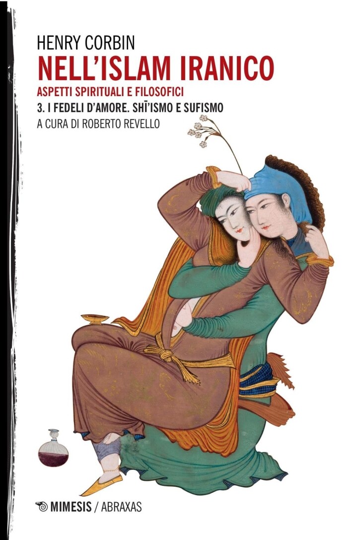 Nell'Islam iranico. Vol. 3: I fedeli d'amore - [Mimesis Edizioni]