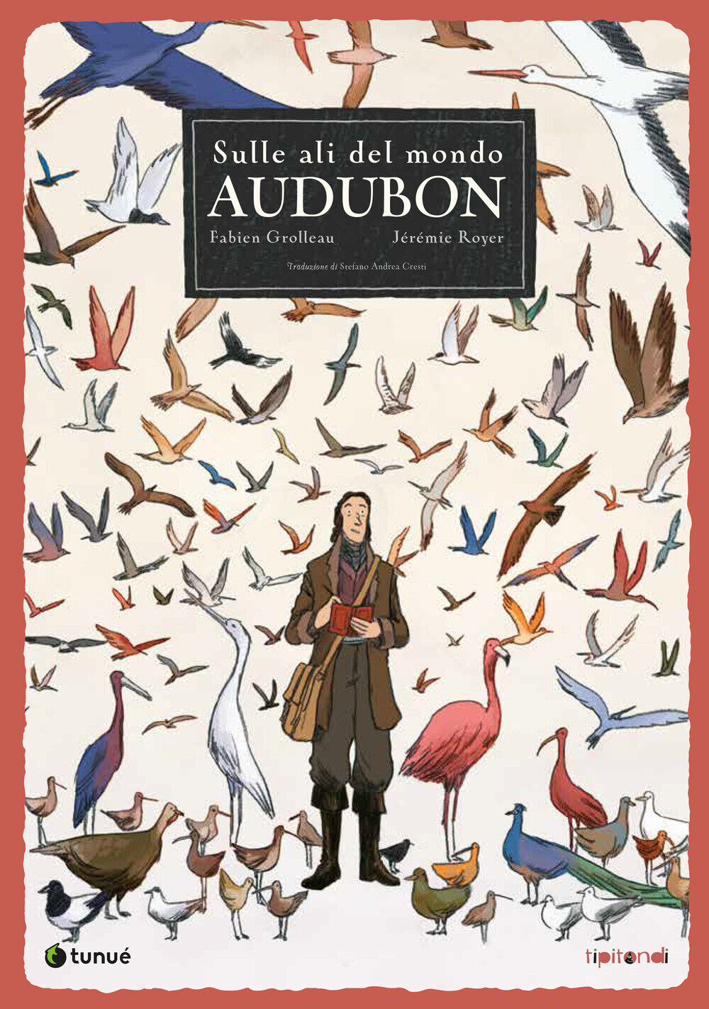 Audubon. Sulle ali del mondo - Grolleau Fabien, Royer Jérémie