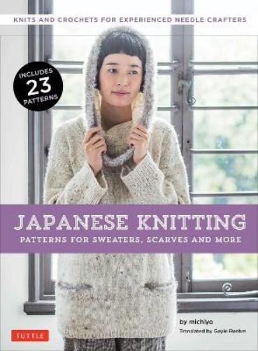 michiyo Gayle R Japanese Knitting: Patterns for Sweaters, Scarves an (Tascabile)