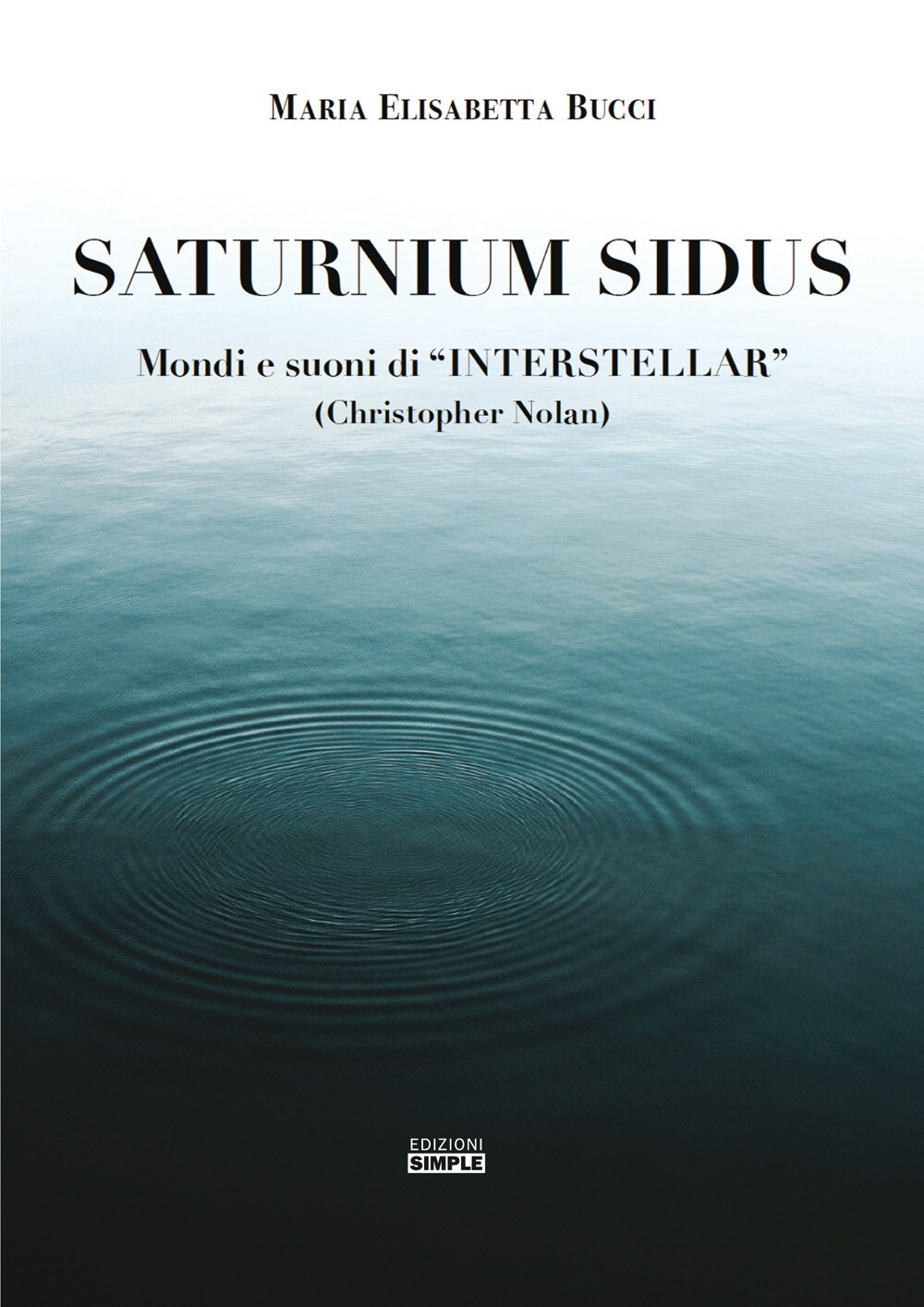 Libri Bucci Maria Elisabetta - Saturnium Sidus. Mondi E Suoni Di Interstellar (C