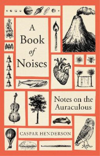 Caspar Henderson A Book of Noises (Copertina rigida)