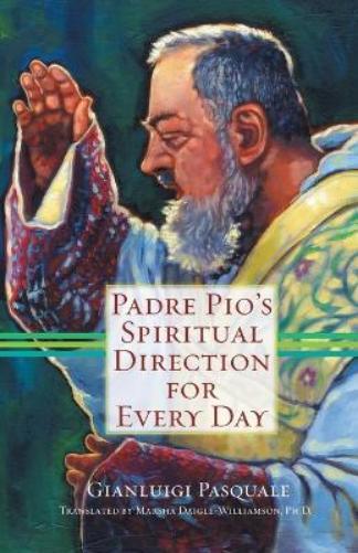Gianluigi Pasquale Padre Pio's Spiritual Direction for Every Day (Tascabile)
