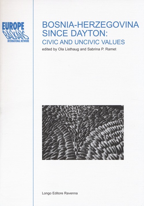 Bosnia-Herzegovina Since Dayton. Civic and Uncivic Values