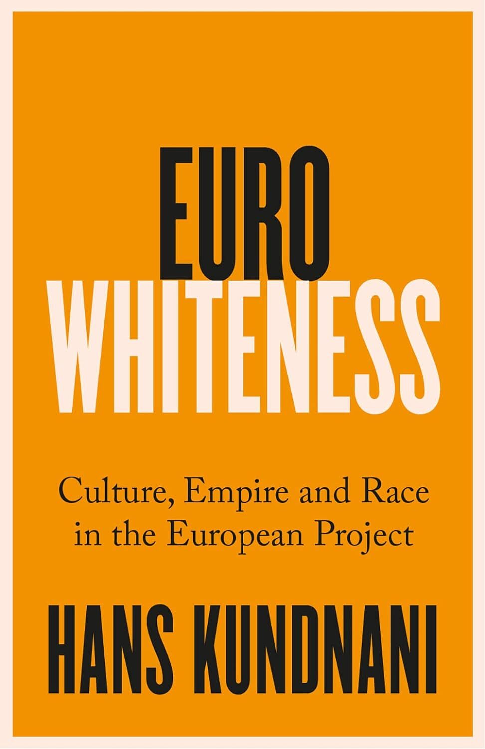 9781787389328 Eurowhiteness: Culture, Empire and Race in the European Project -