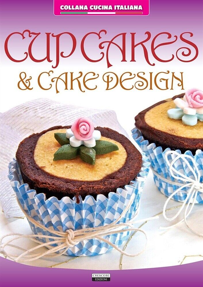CUP CAKES & CAKE DESIGN LIBRO MANUALE CUCINA DOLCI  128 PAGINE