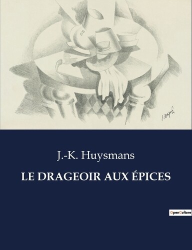 J -K Huysmans Le Drageoir Aux Épices (Tascabile)