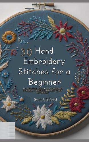 Sam Clifford 30 Hand Embroidery Stitches for a Beginner (Tascabile)