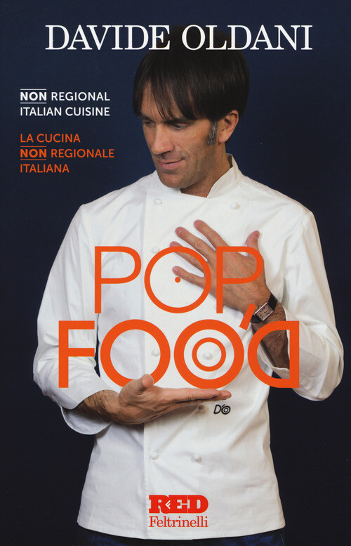 POP FOOD. LA CUCINA NON REGIONALE ITALIANA-NON REGIONAL ITALIAN CUISIN OLDANI DA