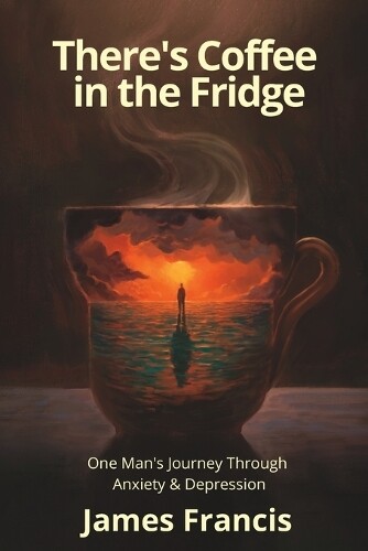 James Francis There's Coffee in the Fridge (Tascabile)