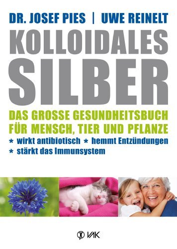 Josef Pies Kolloidales Silber: Das große Gesundheitsbuch für  (Copertina rigida)