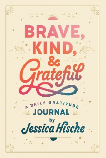 Jessica Hische Brave, Kind, and Grateful (Tascabile)