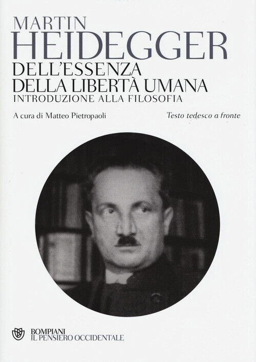DELL'ESSENZA DELLA LIBERTA' UMANA. INTRODUZIONE ALLA FILOSOFIA. TESTO HEIDEGGER