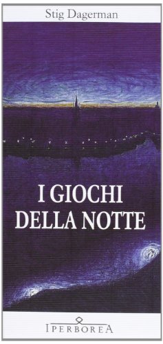 9788870910599 I giochi della notte - Stig Dagerman,C. Giorgetti Cima