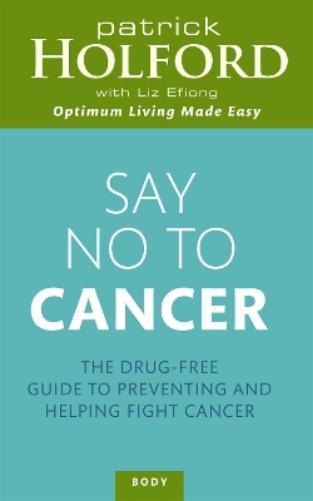 Liz Efiong Patrick Holford Say No To Cancer (Tascabile)
