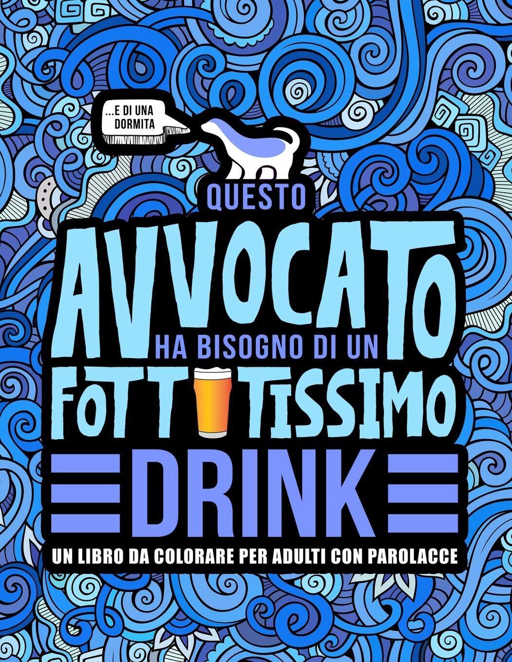 9781645090717 Questo avvocato ha bisogno di un fottutissimo drin...con parolacce