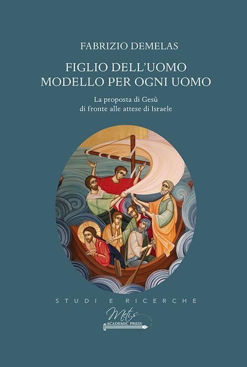 9788831475273 Figlio dell'uomo modello per ogni uomo - Fabrizio Demelas