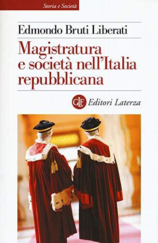9788858133231 Magistratura e società nell'Italia repubblicana - Edmondo Bruti L