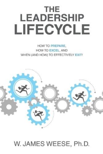 W James Weese The Leadership Lifecycle (Tascabile)