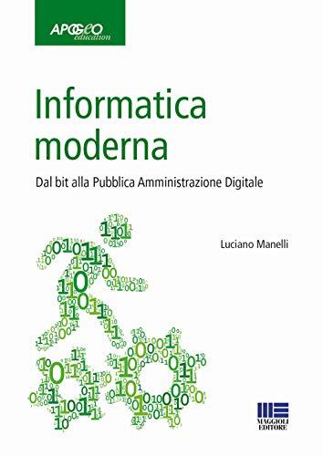 9788891629906 Informatica moderna. Dal bit alla Pubblica Amminis...ione Digitale